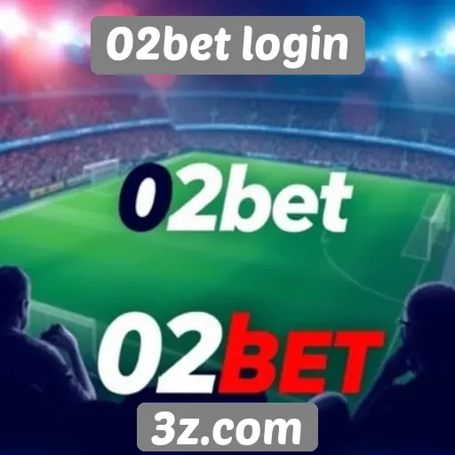 Vantagens de utilizar o site 02bet login